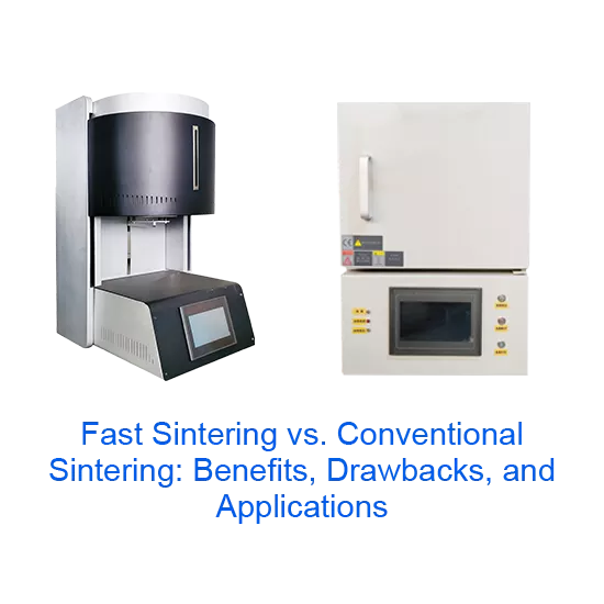 fast sintering vs. conventional sintering benefits, drawbacks, and applications